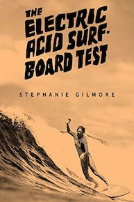 The Electric Acid Surfboard Test: Stephanie Gilmore