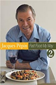 Jacques Pepin Fast Food My Way 2: Quick Cuisine