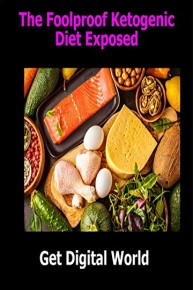 The Foolproof Ketogenic Diet Exposed