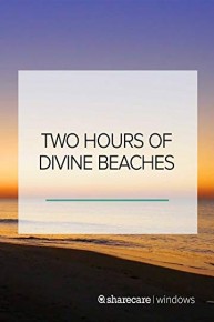 Two Hours of Divine Beaches