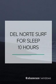 10 Hours of Soothing Surf at Del Norte for Sleep