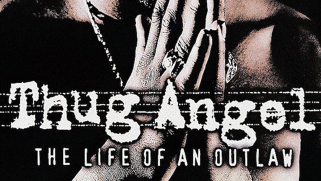 Watch Tupac Shakur: Thug Angel: The Life of an Outlaw Online
