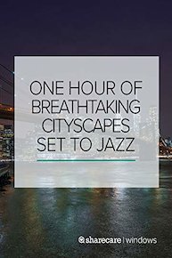 One Hour of Breathtaking Cityscapes Set to Jazz