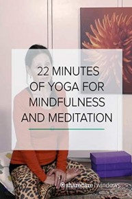 22 Minutes of Yoga for Mindfulness and Meditation