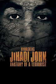 Unmasking Jihadi John: Anatomy of a Terrorist poster
