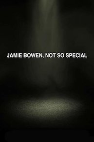 Jamie Bowen, Not So Special