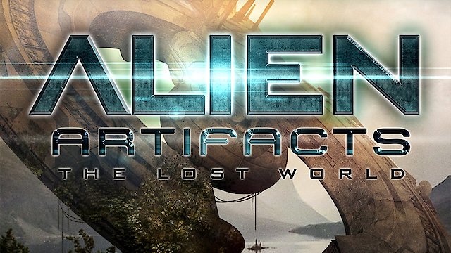 Watch Alien Artifacts: The Lost World Online