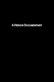A Heroin Documentary poster