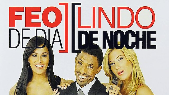 Watch Feo de Dia, Lindo de Noche Online