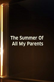 Summer Of All My Parents poster