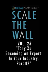 Scale the Wall Vol. 26 "Tony Xu on Becoming An Expert In Your Industry, Part 02"