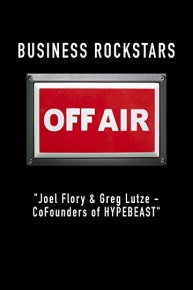 Business Rockstars Off-Air "Joel Flory & Greg Lutze - CoFounders of HYPEBEAST"