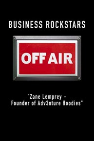 Business Rockstars Off-Air "Zane Lemprey - Founder of Adv3nture Hoodies"