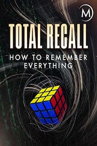 Total Recall: How to Remember Everything