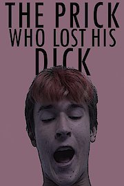 The Prick Who Lost His Dick poster