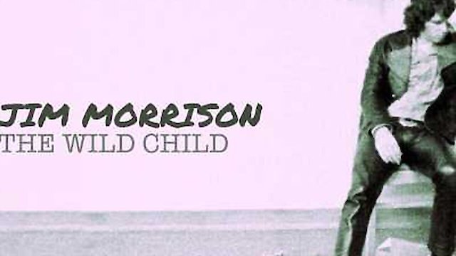 Watch Jim Morrison: The Wild Child Online