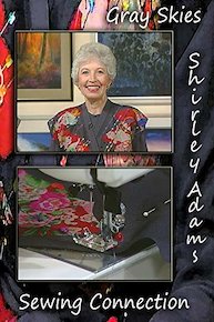 Gray Skies with Shirley Adams Sewing Connection