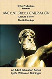 The History of Ancient Greek Civilization.  Lecture 5 of 10.  The Golden Age.