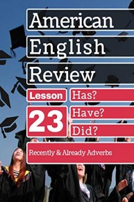 Recently & Already Adverbs Lesson 23