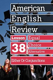 Either/Or Conjunctions Lesson 38