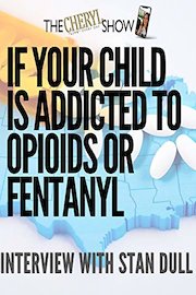 If your child is addicted to Opioids and Fentanyl..Interview with Stan Dull