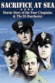 Sacrifice At Sea: Heroic Story of the Four Chaplains & The SS Dorchester poster