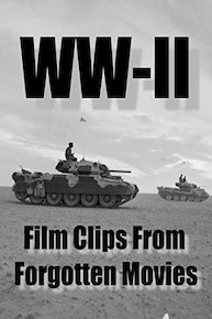 WW-II, film clips from forgotten movies