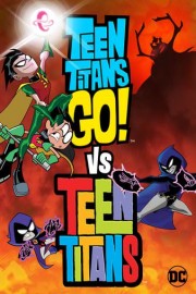 Teen Titans Go! Vs. Teen Titans poster