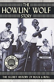 The Howlin' Wolf Story - The Secret History of Rock & Roll poster