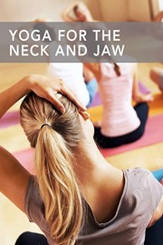 Yoga for the Neck and Jaw