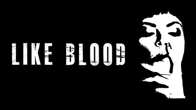Watch Like Blood Online