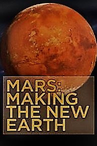 Mars: Making the New Earth