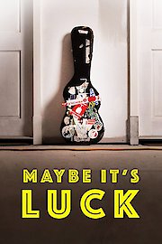 Maybe It's Luck