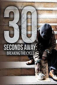 30 Seconds Away: Breaking the Cycle