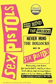The Sex Pistols - Classic Album: Never Mind the Bollocks