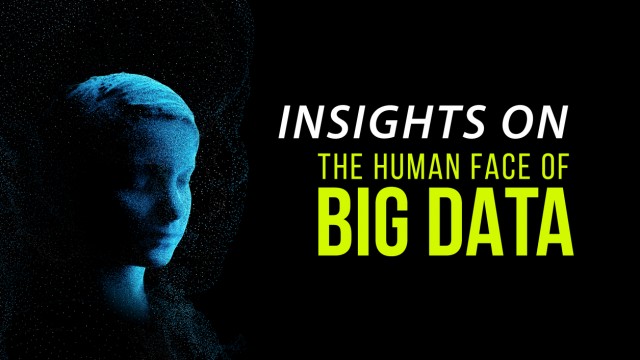Watch Insights On The Human Face Of Big Data Online