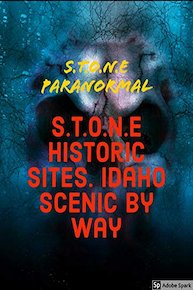 S.T.O.N.E Historic Sites. Idaho Scenic By way