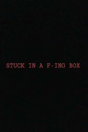 Stuck in a F-ing Box poster
