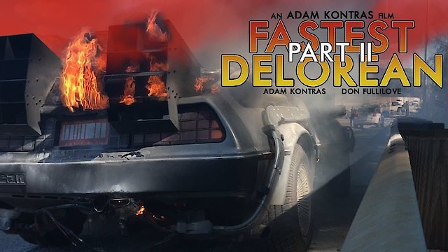 Watch Fastest Delorean Part II Online