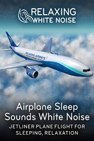 Relaxing White Noise: Airplane Sleep Sounds White Noise - Jetliner Plane Flight for Sleeping, Relaxation