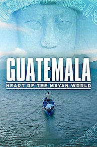 Guatemala: Heart of the Mayan World