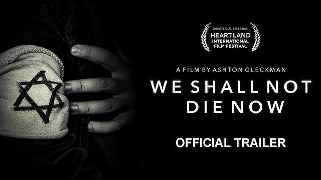Watch We Shall Not Die Now Online