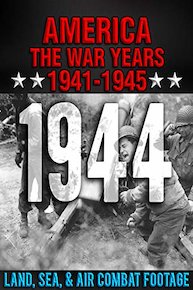 America The War Years 1941-1945: 1944 Land, Sea, & Air Combat Footage
