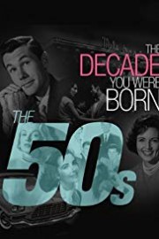 The Decade You Were Born-The 1950's poster