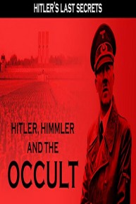 Hitler's Last Secrets: Hitler, Himler, and the Occult