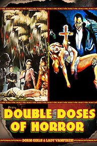 Double Doses of Horror: Dorm Girls & Lady Vampires!