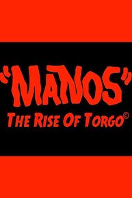 "Manos" The Rise of Torgo