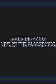 Bouncing Souls - Live At The Glasshouse poster