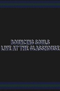 Bouncing Souls - Live At The Glasshouse