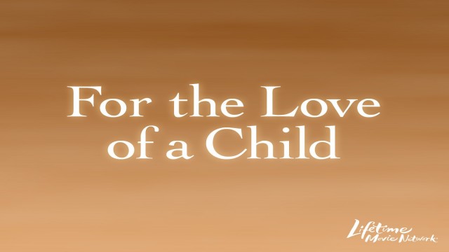 Watch For the Love of a Child Online